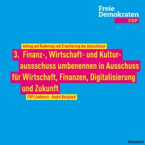 Der Finanz- und Wirtschaftsausschuss soll um die strategisch wichtigen Themen Digitalisierung und Zukunft ergänzt werden.